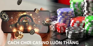 Cách chơi casino luôn thắng