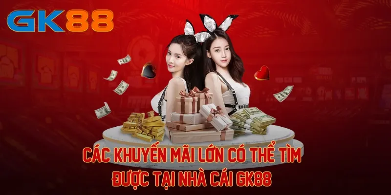 Khuyến mãi GK88 hấp dẫn